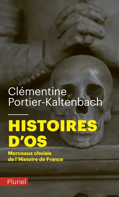Histoires d'os : morceaux choisis de l'histoire de France