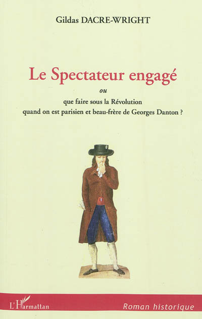 Le spectateur engagé ou Que faire sous la Révolution quand on est parisien et beau-frère de Georges Danton ?
