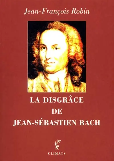 La disgrâce de Jean-Sébastien Bach