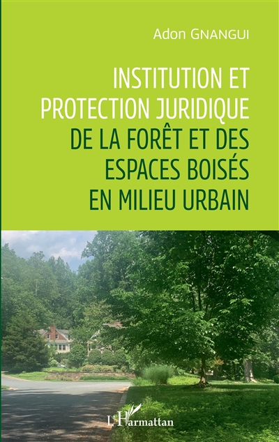 Institution et protection juridique de la forêt et des espaces boisés en milieu urbain
