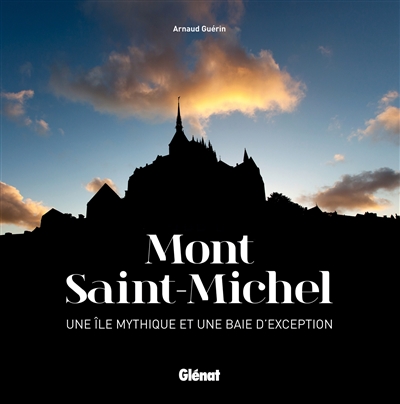 Mont-Saint-Michel : une île mythique et une baie d'exception
