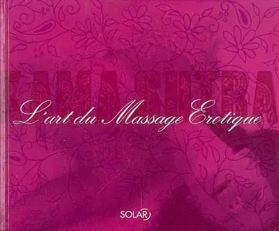 Kama-sutra : l'art du massage érotique