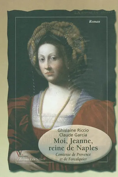 Moi, Jeanne, reine de Naples : comtesse de Provence et de Forcalquier