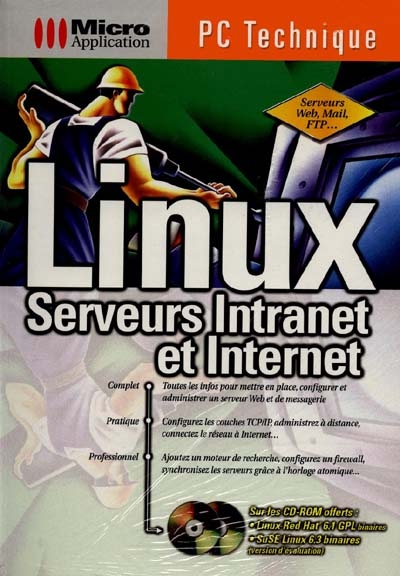 Linux, serveurs Intranet et Internet : installation, configuration, administration