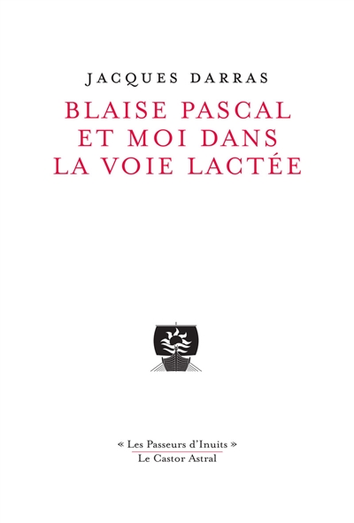 Blaise Pascal et moi dans la Voie lactée : Oiseuses IV