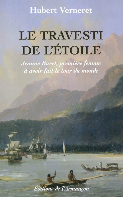 Le travesti de l'étoile : Jeanne Baret, première femme à avoir fait le tour du monde