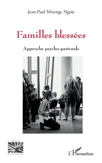 Familles blessées : approche psycho-pastorale