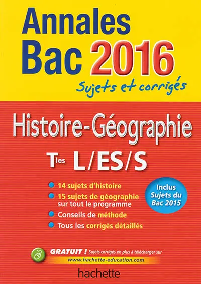 Histoire géographie terminales L, ES, S : annales bac 2016 : sujets et corrigés