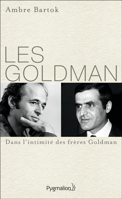 Les Goldman : dans l'intimité des frères Goldman