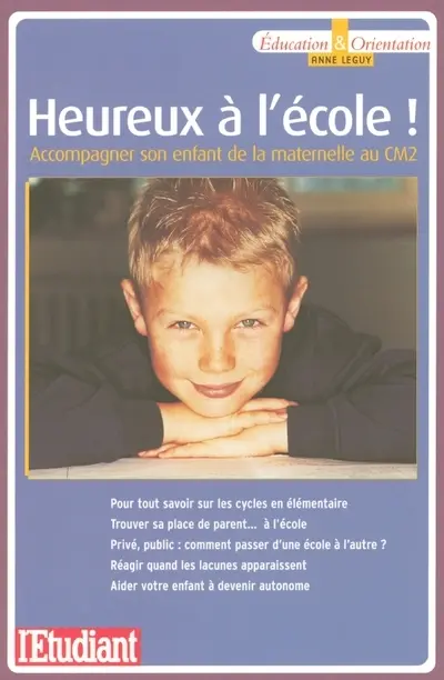 Heureux à l'école ! : accompagner son enfant de la maternelle au CM2