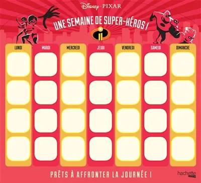 Les Indestructibles 2 : une semaine de super-héros ! : un semainier de super-héros pour organiser votre vie de famille