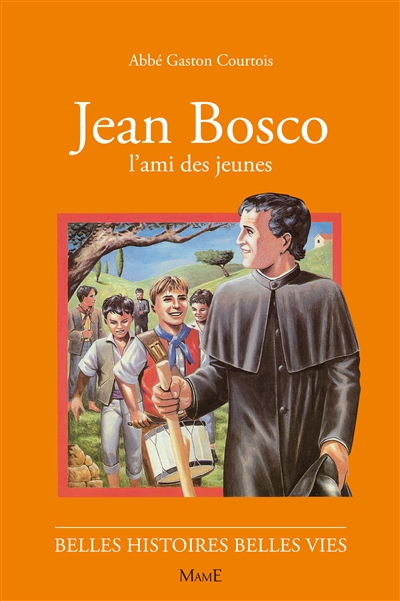 Jean Bosco : l'ami des jeunes - Gaston Courtois