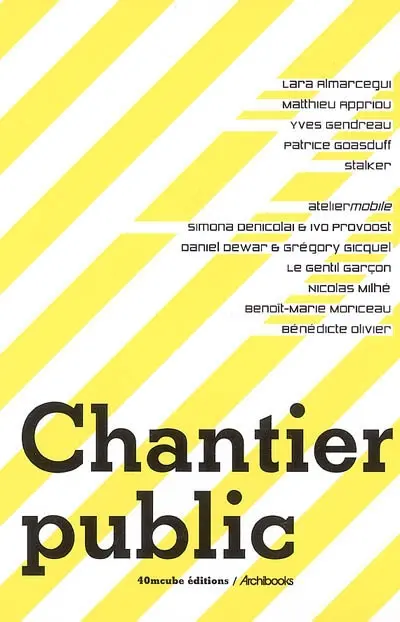 Chantier public, 16 mai-31 juin 2003-Chantier public 2, 8 avril-15 mai 2005