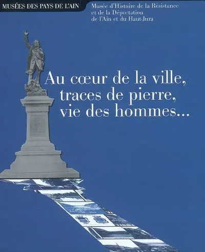 Au coeur de la ville, traces de pierre, vie des hommes...