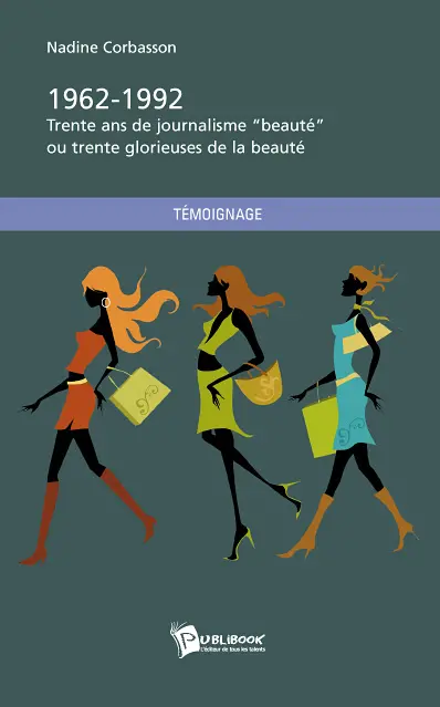 1962 1992. trente ans de journalisme beauté ou mes trente glorieuses de la beauté