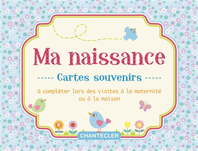 Cartes souvenirs : ma naissance (bleu) : cartes souvenirs à compléter lors des visites à la maternité ou à la maison