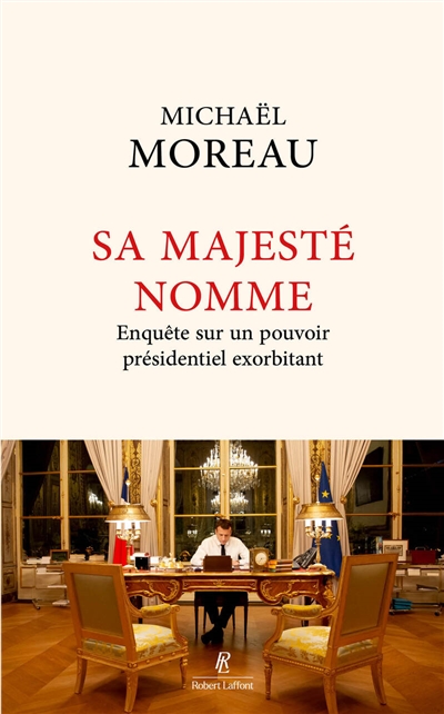 Sa majesté nomme : enquête sur un pouvoir exorbitant
