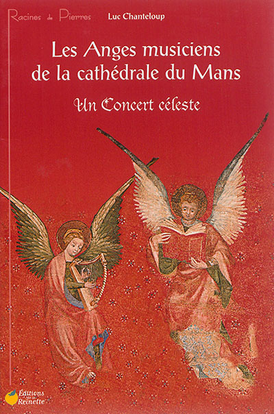 Maine découvertes, hors série. Les anges musiciens de la cathédrale du Mans : un concert céleste