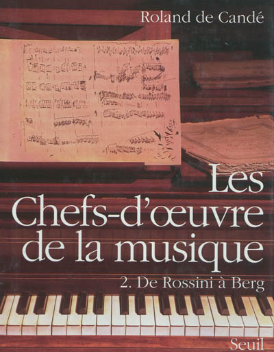 Les chefs-d'oeuvre de la musique. Vol. 2. De Rossini à Berg