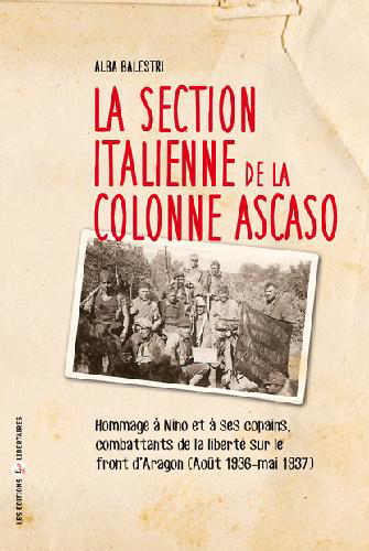 La section italienne de la colonne Ascaso : hommage à Nino et à ses copains, combattants de la liberté sur le front d'Aragon : août 1936-mai 1937