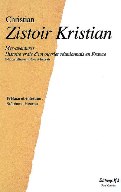 Zistoir Kristian : mes aventures, histoire vraie d'un ouvrier réunionnais en France