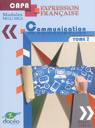 Expression française et communication : CAPA, modules MG2-MG3. Vol. 2