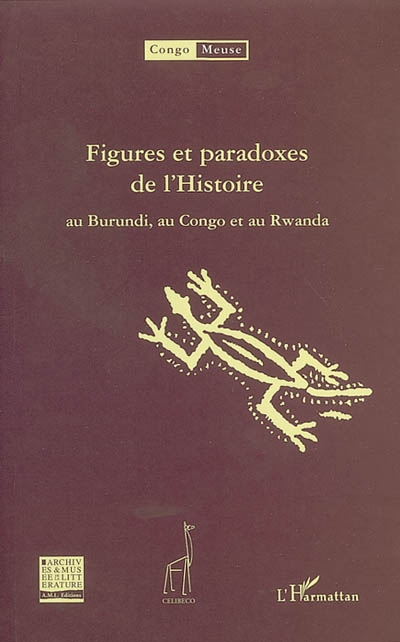 Congo-Meuse, n° 4. Figures et paradoxes de l'histoire au Burundi, au Congo et au Rwanda : 1re partie