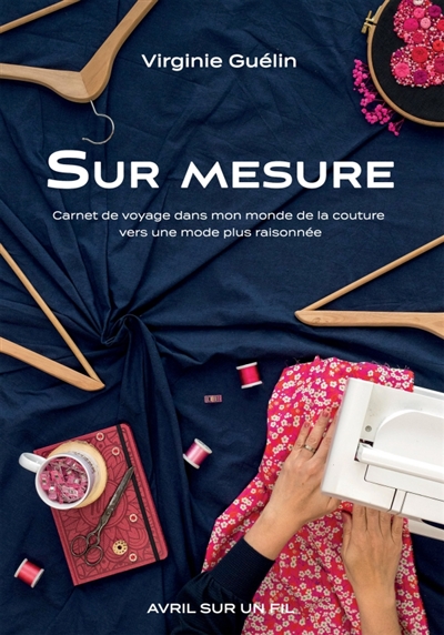 Sur mesure : Carnet de voyage dans mon monde de la couture vers une mode plus raisonnée
