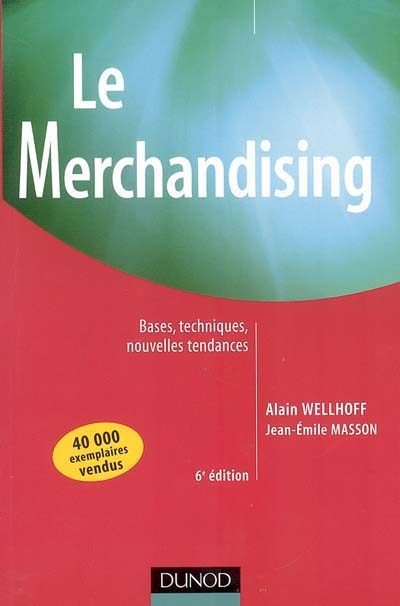 Le merchandising : bases, techniques, nouvelles tendances