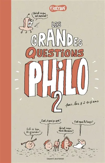 Pense pas bête. Vol. 2. Les grandes questions philo pour les 7 à 107 ans Pense pas bête. Vol. 2. Les grandes questions philo pour les 7 à 107 ans