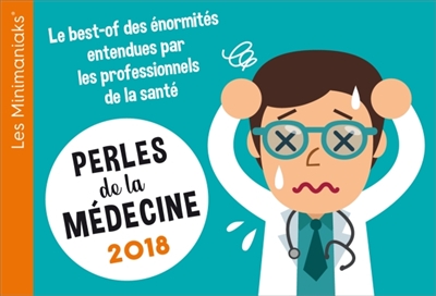 Perles de la médecine 2018 : le best-of des énormités entendues par les professionnels de la santé