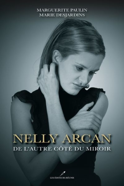 Nelly Arcan : de l'autre côté du miroir