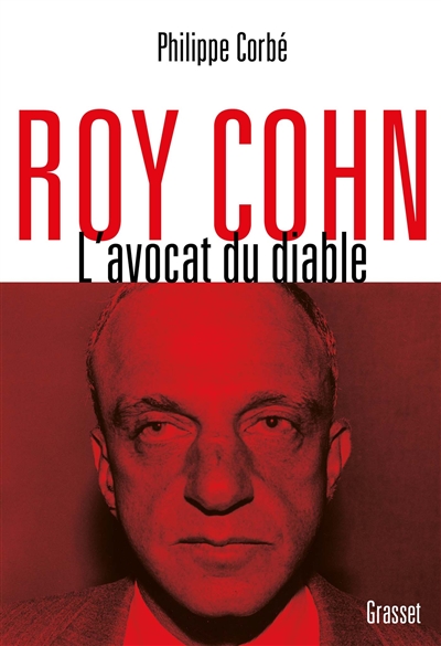 Roy Cohn : l'avocat du diable : l'homme qui a tout appris à Donald Trump
