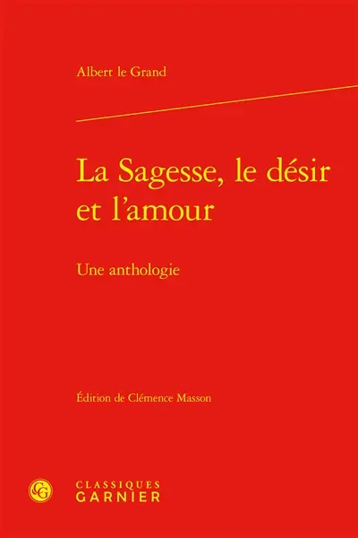 La sagesse, le désir et l'amour : une anthologie