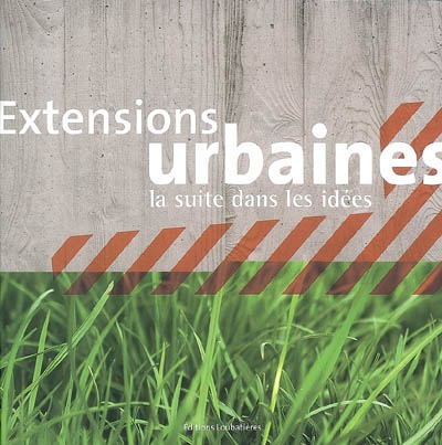 Extensions urbaines : la suite dans les idées