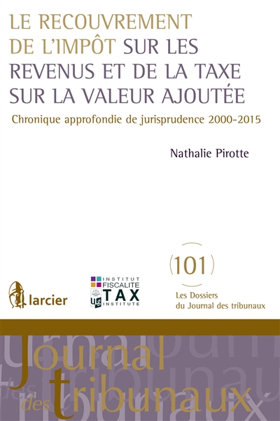le recouvrement de l'impôt sur les revenus et de la taxe sur la valeur ajoutée : chronique approfondie de jurisprudence 2000-2015