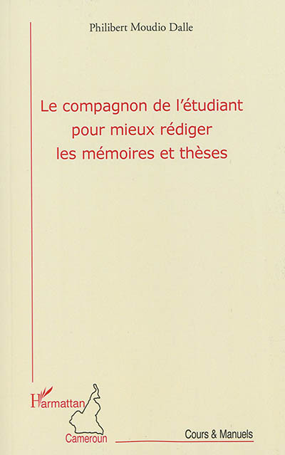 Le compagnon de l'étudiant pour mieux rédiger les mémoires et thèses