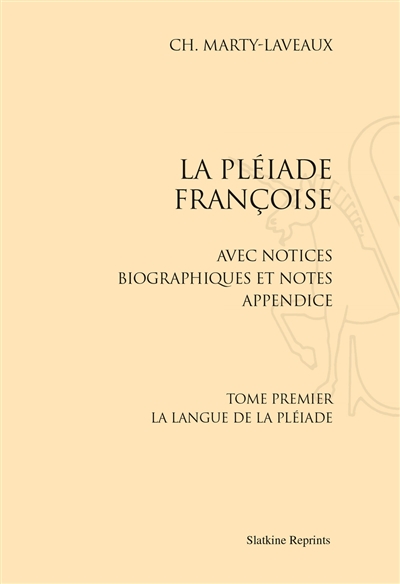La Pléiade françoise : avec notices biographiques et notes, appendice