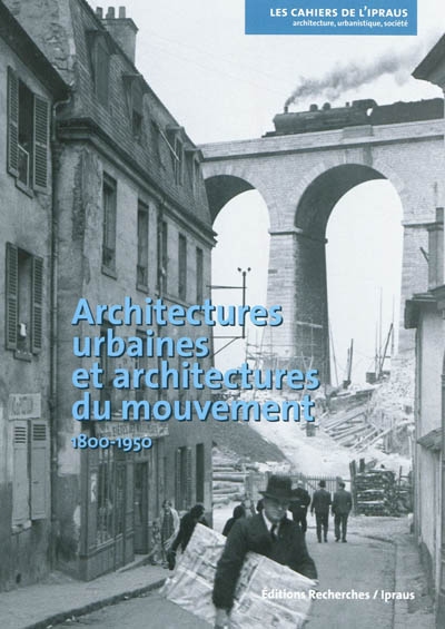 Architectures urbaines et architectures du mouvement : 1800-1950