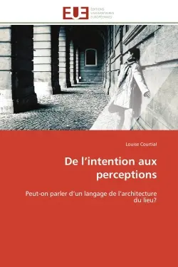 De l'intention aux perceptions : Peut-on parler d'un langage de l'architecture du lieu ?