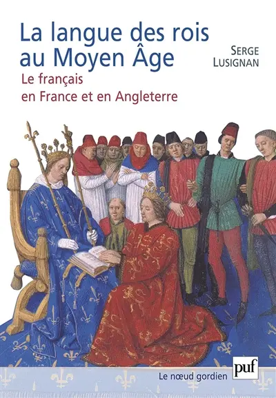 La langue des rois au Moyen Age : le français en France et en Angleterre