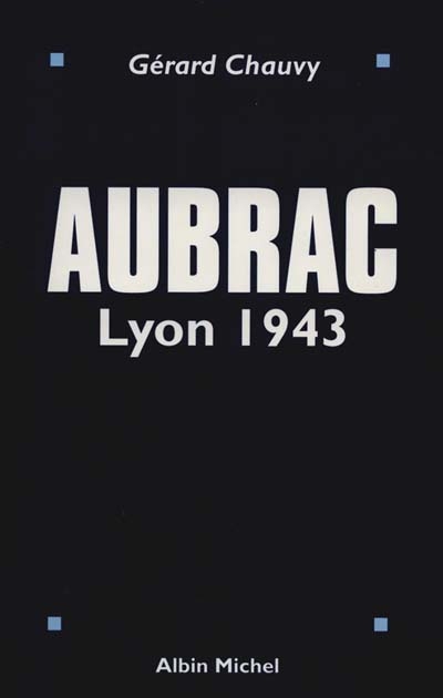 Aubrac : Lyon 1943