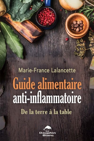 Guide alimentaire anti-inflammatoire : de la terre à la table