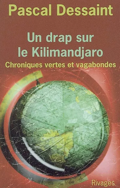 Un drap sur le Kilimandjaro : chroniques vertes et vagabondes
