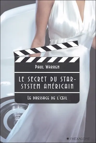 Le secret du star-system américain : le dressage de l'oeil