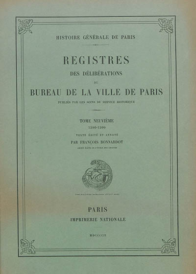 Registres des délibérations du Bureau de la Ville de Paris. Vol. 9. 1586-1590