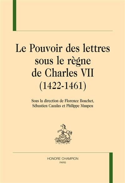 Le pouvoir des lettres sous le règne de Charles VII (1422-1461)