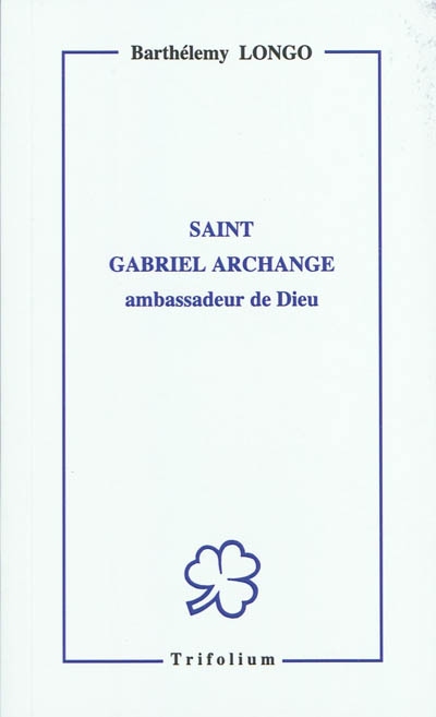 Saint Gabriel archange : ambassadeur de Dieu