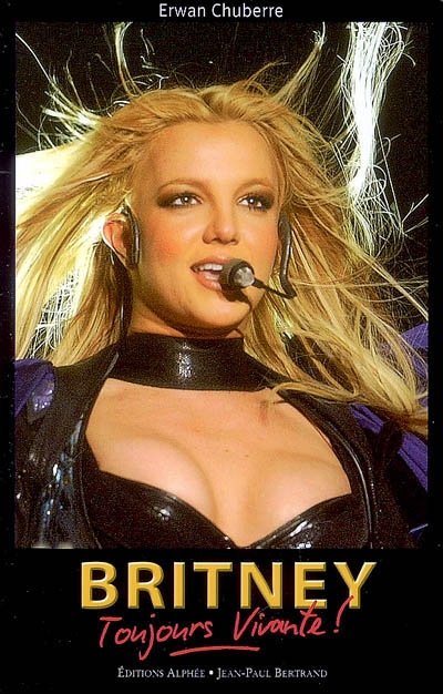 Britney, toujours vivante !