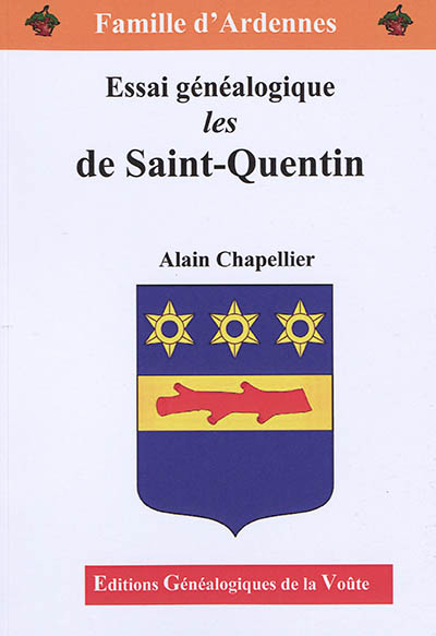 Les De Saint-Quentin : essai généalogique